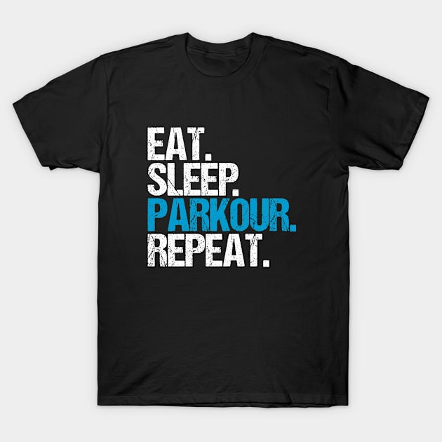 Eat. Sleep. Parkour. Repeat. T-Shirt by hoopoe